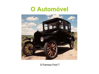O Automóvel O Famoso Ford T 