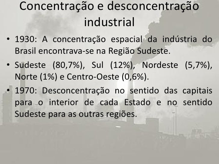 O Que Se Entende Por Desconcentração Industrial
