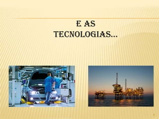  grandes progressos na produtividade industrial e agrícola;