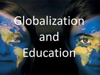 Globalization 
and 
Education 
 