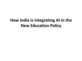 How India is integrating AI in the
New Education Policy
 