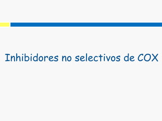 Inhibidores no selectivos de COX
 