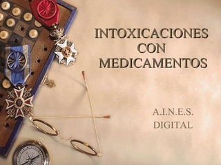 INTOXICACIONES  CON  MEDICAMENTOS A.I.N.E.S. DIGITAL 