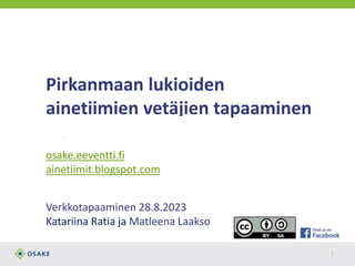 http://osake.eeventti.fi
Pirkanmaan lukioiden
ainetiimien vetäjien tapaaminen
osake.eeventti.fi
ainetiimit.blogspot.com
Verkkotapaaminen 28.8.2023
Katariina Ratia ja Matleena Laakso
1
 