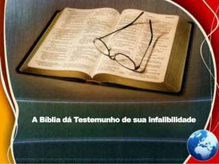 A Bíblia dá Testemunho de sua infalibilidade
 