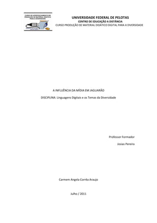 UNIVERSIDADE FEDERAL DE PELOTAS
                         CENTRO DE EDUCAÇÃO A DISTÂNCIA
           CURSO PRODUÇÃO DE MATER...