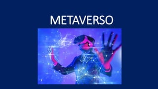 METAVERSO
 