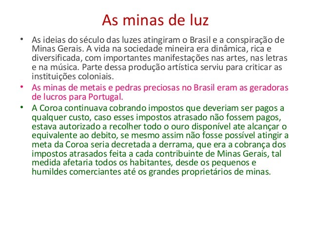 As minas de luz• As ideias do século das luzes atingiram o Brasil e a conspiração de Minas Gerais. A vida na sociedade mi...