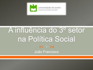 

1



João Francisco

 