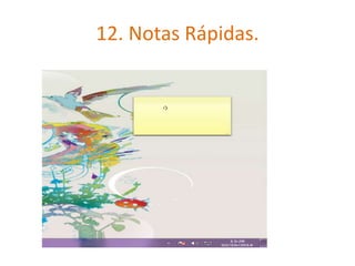 12. Notas Rápidas. 
 