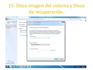 15. Disco imagen del sistema y Disco 
de recuperación. 
 