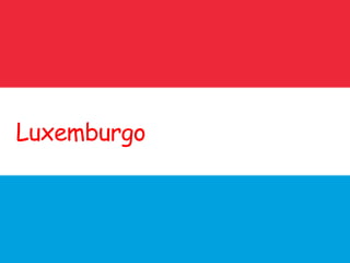 Luxemburgo
 