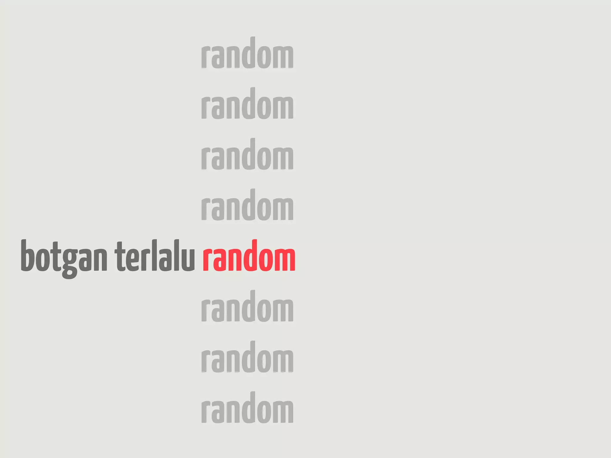 random
               random
               random
               random
botgan terlalu random
               random
               random
               random
 