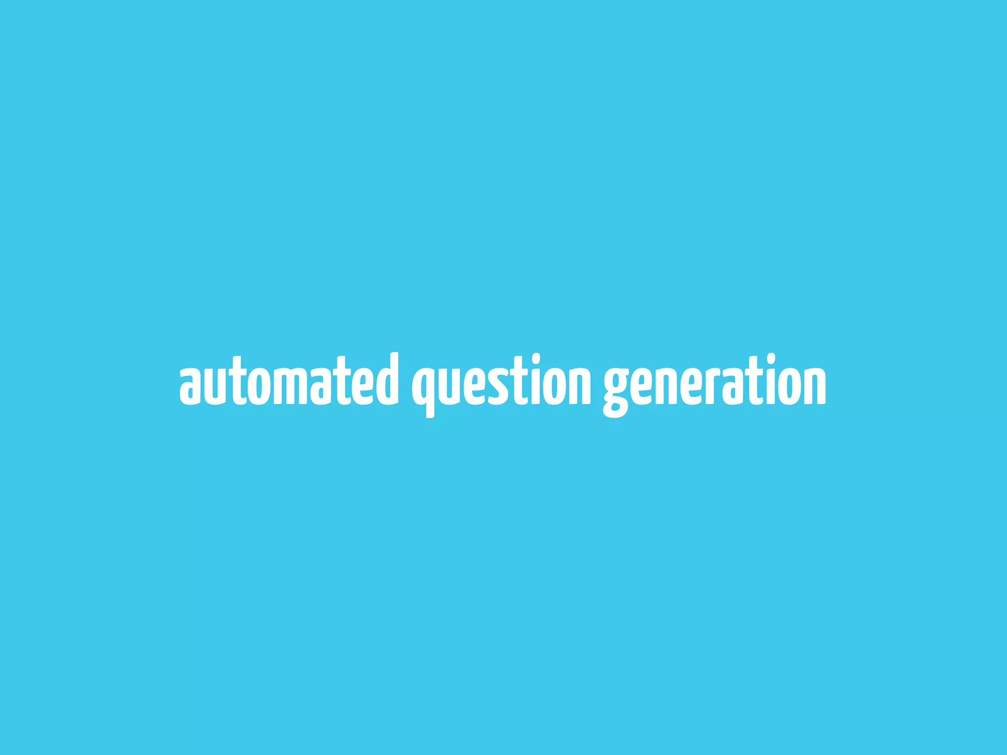 automated question generation
 