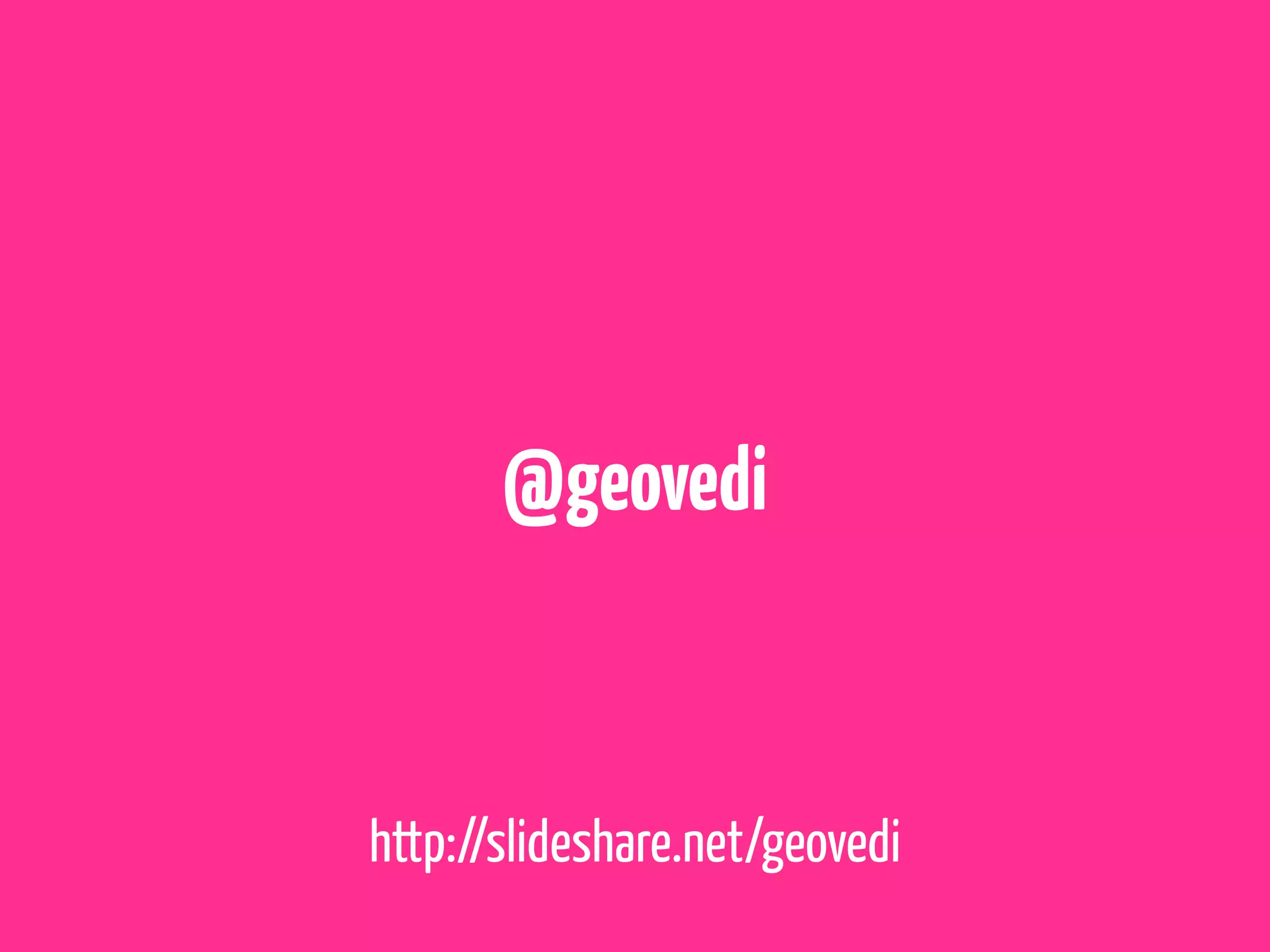 @geovedi


http://slideshare.net/geovedi
 