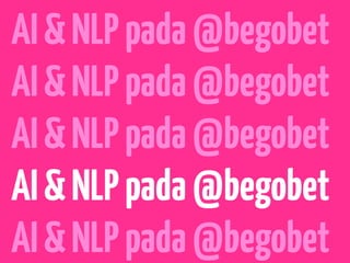 AI & NLP pada @begobet
AI & NLP pada @begobet
AI & NLP pada @begobet
AI & NLP pada @begobet
AI & NLP pada @begobet
 