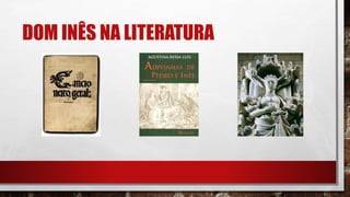 DOM INÊS NA LITERATURA
 