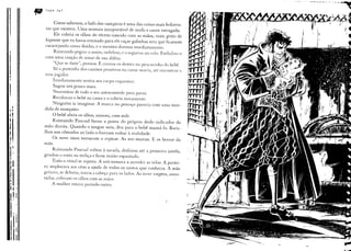 -   ----_._-   _.   "-'-'--'
              •
              ••    lvan     Jaf



                           Como sabemos,       o bafo dos vampiros
                   tas que existem. Uma mistura insuportável
                                                                         é uma das coisas mais fedoren-
                                                               de mofo e carne estragada.
                                                                                                                   ·QSX'.t4~tpxr~~~~~,
                                                                                                                          .   ! 1,--
                                                                                                                                  .               ~

                        Ele cobriu os olhos do récem-nascido  com as mãos, num gesto de                             (~il
                                                                                                                    I ,.              ~   f        i   i,               ",
                   hipnose que eu havia ensinado para ele caçar galinhas sem que ficassem                            I
                   cacarejando   como doidas, e o menino dormiu imediatamente.
,                     Raimundo pegou-o assim, indefeso, e o segurou                    no colo. Embalou-o
I                  com uma canção ele ninar de sua aldeia.
                        "Que se dane", pensou. E cravou os dentes no pescocinho do bebê.

i
,
                        Só a pontinha dos caninos penetrou na carne macia, até encontrar a
                   veia jugular.
~
                           Imediatamente sentiu seu corpo esquentar.
                           Sugou um pouco mais.
                           Necessitou     de todo o seu autocontrole para parar.
                           Recolocou     o bebê na cama e o cobriu novamente.

:I                     Ninguém    ia imaginar.           A marca   no pescoço parecia       com uma mor-
I•                 dida de mosquito.
.I
L                          O bebê abriu os olhos, ansioso, com sede.
,                       Raimundo   Pascoal furou a ponta do próprio dedo indicador  da
I                  mão direita. Quando o sangue saiu, deu para () bebê mamá-Ia. Baru-
~                  lhos nos cômodos ao lado o fizeram voltar à realidade.
n
I ~
                           Os nove sinos tornaram          a repicar.   As ave-marias.      E os berros   da
                   mãe.

                        Raimundo   Pascoal voltou à sacada, deslizou              até a primeira     janela,   /
j;
I.
                   grudou () rosto na treliça e ficou muito espantado.
                                                                                                               ,



iI
t
                           Todo o ritual se repetia.     A avó tornava     a acender
                   ra implorava aos céus a ajuda de todos os santos qle conhecia. A mãe
                                                                                         as vebs. A partei-


,
,
                   gritava, se debatia, torcia a cabeça para os lados. As nove virgens, assus-
                   tadas, cobriam os olhos com as mãos.
~                          A mulher     estava parindo    outro.
J    I.
Pl
i'
I' ;
    'li

II        :                                                                                                                                       -~----
 