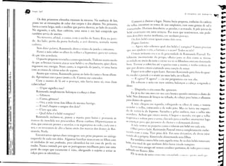 ")
;1.
            o
            •    lvan        Jaf
                                                                                                                                                                                                A Insonla                  00   vamplru
                                                                                                                                                                                                                                              W'l"
                                                                                                                                                                                                                                                 •
                            Os dois primeiros    cômodos     estavam    às escuras.    Na ausência     de luz,           Comecei   a cheirar o lugar. Numa               bacia pequena,              embaixo da cadeira
                 posso ver as emanações de calor dos corpos e dos objetos. No primeiro,
                                                                                                                 da velha, encontrei        os restos de um emplastro,                   com uma gosma de sal e
 ',~
.,               havia a cama larga, onde a mulher que parira dormia, ao lado do marido.
                                                                                                                 rosmaninho.       Haviam     descoberto        as picadas, e as tratado. A pele jovem do
                 No segundo, a sala, duas cadeiras,                 uma mesa e um baú comprido            que
                 também servia de assento.                                                                       bebê cicatrizara em uma semana. Por mais que tentássemos,                                                   não pude-
                                                                                                                 mos descobrir Inarca nenhUlna, em nenhum pescoço.
                      No terceiro, afinal, a cama, com o nicho de Santa Rita na pare-                                Os dois bebês eram iguais como dois ovos.
                 de. Ao lado, perto da porta fechada,   a avó dormia,  sentada  numa
  j              cadeira.                                                                                             Fiquei furioso.
                                                                                                                     - Agora n:io sabemos qual dos bebê·s é vampiro'         Vamos precisar
  I
  I
                            Sem dizer palavra, Raimunelo       abriu o trinco da janela e entramos.
                     Passei a mão sobre os olhos ela velha e a hipnotizei,                   para ter certeza
                                                                                                                 que nos :ljudem o céu, a fortuna e o acaso' Todos os trh'
                                                                                                                     () mais irritante er;1 o ar de IJ<1ternidade de Raimundo Pascoa!. To-
  ~              de que não acordaria.
                                                                                                                 talmente       inconsciente do perigo, olhava para os dois cumo se tivesse
                            O quarto   pequeno   recendia   a couro queimado.         Tinh:lm    muito medo
                                                                                                                 acordado       no meio da noite e viesse ver se os tllhinhos estavam dormindo
                de que as bruxas viessem atacar seus behês e os chuchassem, quer dizer,                          hem. Tornou a cobri-Ios até o queixu com a manta, e tenho certez;1 de
                sugassem sua energia. Num canto, à esquerda da janela, vi uma bacia                              que por dentro estava cantando Ulna canção de ninar.
                com as cinzas de várias solas de sapato.
  I í                                                                                                                 Fiquei sem saber o que fazer. Arrastei Raimuncio para fc)ra do quar-
  I                Assim que entrou, Raimundo parou ao lado da cama e ficou olhan-
  JI
  ,l.           do. Aproximei-me   e parei junto a ele. Custou-me entender.
                                                                                                                 to, escalei a parede e o sentei ao meu lado, no telh:ldo.

  I                 Com a manta             de   Li   até o pescoço,    não havia      uma      só, mas duas
                                                                                                                     -- E :lgora?       E agora? --eu           me perguntava               em voz alta.
                cabecinhas!                                                                                           Ele colocou       a m:io em meu ombro,                  balançou           a cabt'çl                 resignado      e
  J                                                                                                              disse:
 .~                     -      O que significa isso?
                                                                                                                     -     Disponha      o céu como lhe aprouver.
  I;
  11
  ,
                        Raimundo simplesmente
                        - Gêmeos.
                                                         halançou    a cabeça e disse:
                                                                                                                     Eu    já   ia dar um soco em sua car:l branca quando ouvimos o choro do
                                                                                                                 bebê. Nos deitamos de bruços no telhado, de clbeça para baixo, e olhamos

 r
 ~.
                        -     Como,    gêmeos?
                        -- Ora, a mãe tirou dois filhos da mesnw
                        - E você chupou o sangue dos dois?
                                                                             barrig:1.
                                                                                                                 para dentro do quarto.
                                                                                                                     A mãe chegou          em seguida,          esfregando           os olhos de sono, e tentou
  q                     - Claro que não.
                                                                                                                 ~lCordar a velha, cutucando-a de todo jeito. Mas eu h;wia me esqueci-
                                                                                                                 do de retirá-Ia da hipnose. Sacudiu-a pelos ombros, mas a velha não
                        -     Qual deles é o hebê-vam pi ro?
  ,
  1
  j
                     Raimundo     inclinou-se, puxou a manta para baixo e procurou as
                                                                                                                 acordava.      Achou    que estava morta.           Chegou
                                                                                                                 respirava e voltou para:l cama, dizendo para a mulher
                                                                                                                                                                                     o m;lri<io, viu que a velha
                                                                                                                                                                                                         amamentar                 logo
                marcas da mordida nos pescocinhos.      Ficou confiJso. Hipnotizamos os
  b·            dois, que estavam prestes a acordar, e os seguramos no colo, cada um o
                                                                                                                 as crianças p;lra que parasseUl de chorar e o deixassem                                 dormir.
                                                                                                                     A m:ic sentou na pequena           cama e colocou um bebê em cada seio.
  fi            seu, e os reviramos de alto a baixo atrás das marcas dos dentes de Rai-
  1,1           mundo. Nada.                                                                                          Olhei p:lra o lado. RaiUlundo Pascoal estava completamente embe-

  I.                Encontramos  apenas duas tatuagens: um peixe pequeno na nádega
                                                                                                                 vecido com :1 cena. Tive pena dele. Em seus devaneios, ele devia estar
                                                                                                                 vendo ali a própria Almerinda alimentando     seus filhos.
                esquerda de cada um deles. Algumas bmílias marcavam os filhos com
                                                                                                                  . Eu também           estava feliz com aquela cena. Se os dois bebês tomavam
      ' I       os símbolos de sua profissão, para identificá-Ios    em caso de perda ou                         leIte, era sinal de que nenhum deles havia virado vampiro.
  ',lI.         roubo. Nunca entendi por que os portugueses       escolhiam para isso uma
                                                                                                                       Levei meu amigo até nossos cavalos e partimos, de volta p:lfa o meu
                parte do corpo que raramente   é vista, obrigando      o sujeito a arriar as                     sobrado no Bairro Alto.
  11    :       calças para se identificar.
                                                                                                                     Ele ia atrás de nlinl     CUIII"   11111   ~,(IIJ.llld'III".,     'lill"      "'1'1111",111,,1.11'"
 