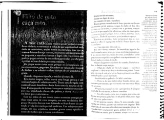 r-";   ,   .~-:::c




                                                                                                                                                     --•
                                                                                                                    Nascido             na Grécia
                              Culpa tet1e de me matal;
                                                                                                                 por volta do século
                               porque em lugar de cura,                                                          V a.c., HqJócrales                               e
                              'nor remédio me deu a sepultura.                                              considerado                 o "pai 03
                                                                                                       n....
                                                                                                          edicina"              Em oposicão
                              iram       apenas curandeiros       de luxo, que não vacilavam           a pfátiC~S :,upf2rstlcio:::,as,
                                                                                                                ele desenvo!v'éU                            um
                          receitar pó de múmia, raspas de chifre de boi, óleo
                     :;-111
                                                                                                              rí":etodo cien1:f!cc)                         r~:)
                      '" ollro ou Inercúrio, e assustavan1 o paciente, sempre
                                                                                                        diagnó~~tico de d(::'f:"',ça:~.
                     ;;:zc:ndu o que aquele         fez: abriu sua valise de couro sobre                      Crio'.l tC1!-:·t·~~nU:,-'

                                     j11ostrando r- ::.
                                                 nincas, Scrr~lS, s'lncias, . lancetas, ÚIClS,            ,:cdiÇ}o        de é1!(~a
                        l.l 1"·1
                         . iJ.l-,     - .. '  .
                                                                                                                                             :).:::r".::1


                                                                                                              ~r:C'dic(                              (':'Jlt_',

                     . ,             Tudo de aço suec<), p,lra justificar o preço.
                     :'rc:':111I)S ...                                                                            ri2S                                      J~~;
                              Limitou-se, purém, a Llzer perguntas à mãe e a                   eX,I-   ~é;cul,dacf': CH~ e,:;I'~d-':él,
                                                                                                                       
                                                                                                                                       , :i.')rr':J(Jc]('S
                     !Ilin~lr os olhos e ;1 garg;lnt:l do hehê. Pouco depois, deu                                                                           De
                     !I ('redicto:
                           _ ( ) menino esLÍ tuberculoso.
                                                                                                                              4,
                              Era uma doença comum.               As imundícies      jogacbs    das                                                 ~, ,:rn

                     iand;ls ajudavam a prop;!g:1f essas Jnuléstias contagiosas.
                                                                                                            mu:"!cI       ::ilT.'S]U,
                     F nos meses chuvosos, ou no inverno, a umidade e o frio                           no Ocid~::-jle:::te                       ::,eC'~dQ

                     pentt~:lam naquelas casas pohres, sem aquecimento,                        co-                                                 n-',~f·i'J,


                     hrind" todas as coisas de mofo.                                                   d,:red:t,-r,!,:'    -~~e ;:.:ss;vel
                                                                                                                              ~~.~ '
                                                                                                                  11":F:Ji Ir~fi~<';3cc,es,
                              O novo diagnóstico
                                               umbtm  fez sentido. Na tubercu-                                 t:i:rrlilléir fe::;r'?, o:)r e
                                                                                                              ótt:' curar CLif.:-:Cê.S ao
                     lose, (1 doente cospe sangue.
                                                                                                             "~ôr,ç~!"ar" D :~I,>i€T::e,
                         - O fato de o bebê ter chorado sangue - o médico                                       el!"õ     ;:-l?I·':C,') ci.:i5:n-:           dS

                     explicou - deve-se ao desvio ,lu t1uxo san,L;üíneo. () san-                                        i!':';P!";~-~':ê':; s~u
                                                                                                                                         de
                                                                                                              SéH- Çld'2, '::)Uê'i~~,-~Cl
                                                                                                                                       ;":12i5
                     gue-. em vez ele sair peb h.)(.l, chegou             primeiro     aos olhos,       r;Jrêl2 a
                     subindo pelos onais             lacrimais.
                                                                                                                                                            -2rã
                              A.uscultandu os pulmôes do bebê·, concluiu:
                                                                                                         u-:·a'::,::;ca      C'E:,:,    (~;:::   'C2~~O
                              - Trata-se de uma tuberculose    branda, talvez ape-                      r.le s(lng!Je:_s'.~ÇJ.é3 C,~J (jor
                                                                                                       ('Clr~e:;. E!"Y) Fcrt~":g?! e :lQ
                     nas uma pneumonia,              que se curará      com uma meia dúzia
                                                                                                       8r21si!, foi pl'a~:'::2GG ~le1:,5
                     de S,l!' :;,rias.                                                                        ,. :r:éd iccs- b2'"b!2:"c's"                        I

                        Aos pais, horrorizados   COI11 a perspectiva                  de sangrar         mUito procurados                          p€:i05
                                                                                                                                mais pObres.
                     um hebê de seis meses, () doutor consolou:
                              -     Isso abreviará   a cura, pois o sangue que teima em

                     ~~otar aos poucos, pela boca e até pelos olhos, sairá logo
                      t Uma vez, pelos cortes.
                              O avô paterno coçou a cabeça. Se uma consulta custa-
                     ra-lhe um dobrão, quanto não sairiam seis sangrias? Pela
                     e~pressão de seu rosto adivinhei suas intenções: já qUl' llél
                     'Ia dol'S netos exatan1ente  IguaIS, po d'Iam (t'I . X;I r v,., ,,c "
                                                   .    .            I
                     c10entinh                    .
                                o se curava por 51 n1eSITIO,sempre ' •...1:111.111111
 