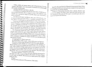 Durante o dia, um oficial do Tribunal de Inquisição do Santo Ofício
                       . aoSpais do bebê uma intimação para comparecerem à presença do
                    levou                            .
       li
                          'sidor-mor, na semana segUinte.
                    rnqUl.                .              .
      li                 A noite, eu e Ralmundo, entretldos sobre o telhado, olhando o que

                    se (1:!~,a"a o quarto dos bebês, fomos agarrado; pelos pescoços, pela
                                    n
                    ler~. v '.
                     .•   •. 1 lescomunal d"ólsmãos dô Morcegão, e arrastados por sobre os te-
                                                             ~,
     li,
      111

     'I'            "h'j,l(lo; da freg.uesla da l1adalena.
                    IJ•   tI -~       ....
     ill
     i:í


 11/
 Ji
 !~
 /I

r


11
li




                1
            r
                f


            !
            ,
            f
            j
            ~
            r·


            k
            !
            í
            i
            t
            ~
            l
            r
 