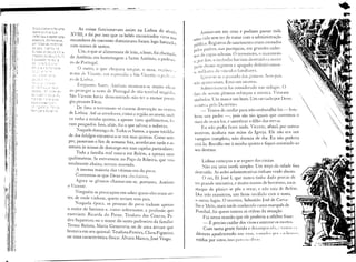 p                                                                                                 -------       _ __
                                                                                                                ..
                                                                                                               ".:._._._-
                                                                                                                     ..   -   ..   ....   _----
                                                                                                                                                                                                                                                                ••
                                                                                                                                                                                                                                                                 ••
                               "
                                   i    o ;:'cs:<Ut;S;-f:8                      foi uma
                                   ,    teonê.        pC.i:·t!ca q:..;e                               As coisas funcionavam assim na Lisboa do séculr)               Assinavam em cruz e podiam passar toda
                                        Gefe~.:"u o poder total,                                  XVIII, e foi por isso que os bebês encontrados vivos nos     uma vida sem ter de tratar com a administração
                                   I    abso!:.j'10, d,:) mcnc~ca,
                                        êrt, :c:d25 25 inST~:<~as                                 escombros do convento dominicano foram logo batizadr.s       .,ública. Registros de nascimento eram anotados
                                                                                                  com nomes de santos.
                                        ::ic ;:'2:'S.'.'i;;lC'~:'::U                  ,-:3

                  'li!!                 :i~;r8::J::: se:, S2::;~)~O X/:                     a                                                                 ~elos p3dres, nas paróquias, em grandes cader-
                                        ~'~3rjC:S   88 se::,.;:c                                      Um, o que se alimentara de leite, o bom, foi chalhad(J   noS  de capas sebosas. O terremoto, o 111,uemoto
                                        E   ca:E'SCJ 'l~ :e:~;a                                   de Antônio, em homenagem a Santo Antônio, o padrOei_
'I,    ! 'illl
           "li
                                        '.J:       J-='~,:,;: /: - -"                             ro de Portugal.                                              e, pc,r t1m, o incêndio haviam destruído a maior
                                        7~:~;_,e        E ::"'~;-r:':,r· Js'::e                                                                                narre desses registros e apagado definiti'amen-
,i               :i:!!i
                                                                                                     O outro, o que chupara sangue, o mau, re:ebêu "
                                                                                                  nume de Yiceme, em repres:dia a São 'iceme, o
                                                                                                                                                               "
                                                                                                                                                               :. l11ilhJres de vínculos L1J11iJiares.
 11!
I li!J           1;11,.
                 :II/!                                                                                                                                              I;nurou-se o passado dos gemeos. Seus pais
II I:            li! I                                                                            TO   de Lisbo,1.
                                                                                                                                                               n:iu a~xueceran1. Estavam 111ortOS.
: 'li                                                                                                 Enquanto Santo AntôIlio mostrara-se muito eTicaz              Sobre'Íverem foi considerado um milagre:. O




                                                                                                                                                                                                                                 
                 /111
;;;1                       I
'j
: i
       I '.'II!' I'        !           C'2~:':'3,       '?::: ,_,,_;,~~'3~')-
                                                                                                  ao proteger o resto de Portugal de tão terrível trélgédia,
           .1:
                                       2::-;' :>j;:::::::'              2-:::_'5. :::'~J                                                                       fato de SC'femgêmeos reforçou a mística. Viraram
,I     I                               ......
                                         "21,::·-~S          cr,Q             0,:,J:E;5           São  'icente havia demonstrado não ter o menor prestí-      símbolos. Um mau e um bom. Um enviado por Deus;
 li!
             '1111


                  li
                      ili              :3t;::;'~r:    5::3:::           ::   "2 ,o.               gio perante Deus.
 I"
                      I
                           1.1

                           I                   -;;:c::~·        ,o:;.        ::~c :.=.
                                                                                 -                                                                             li Ulltru, pelo Demônio.
                      11
                                       ~O~'~~,:~a:      ê       C::;:'Bi .~E
                                                                                                      De fato, o terremoto só causou destruição no Cé'ntru          _ Temos de cuidar para não embaralhá-Ios -lem-
                                                                                                 de Lisboa. Até os arredores, como a região ao norte, onde
                 1111
                           I,  ~                                                                 eu tinha a minha quinta, a apenas vinte quilômetros, t~l-
                                                                                                                                                               brou um padre -, pois são tão iguais que corremos o
                                                                                                                                                               risco de trocá-Ias, e santificar o filho das trevas.
                                                                                                                                                                                                                                     .
                                                                                                 ram poupados. Isso, aliás, foi o que salvou a nobreza.            Eu não podia fazer nada. Vicente, afinal, por outros
                                                                                                      Naquele domingo de Todos os Santos, a quase totalida-    motivos, acabara nas mãos da Igreja. Ele não era um
                                                                                                 de dos fidalgos encontrava-se em suas quintas. Como sem-      vampiro completo, não dormia de dia. Eu não poderia
                                                                                                 pre, passavam o fim de semana fora, acordavam tarde e as-
                                                                                                 sistiam às missas de domingo em suas capelas particulares.
                                                                                                                                                               criá-Io. Recolhi-me à minha quinta e fiquei assistindo ao
                                                                                                                                                               seu destino.
                                                                                                                                                                                                                                                 
                                                                                                      Toda a família real estava em Belém, a apenas onze
                                                                                                 quilômetros. Se estivessem no Paço da Ribeira, que veio           Lisboa começou a se erguer das cinzas.
                                                                                                 totalmente abaixo, teriam morrido.
                                                                                                                                                                   Não era uma tarefa simples. Um terço da cidade fora
                                                                                                     A imensa maioria das vítimas era do povo.                 destruído. As sedes administrativas tinham vindo abaixo.
                                                                                                     Comentou-se que Deus era :ibsolutista.                         O rei, D. José I, que nunca tinha dado provas de
                                                                                                     Agora os gêmeos chamavam-se, portanto, Antônio            ter grande iniciativa, e muito menos de heroísmo, num
                                                                                                 e Yicente.
                                                                                                                                                               ataque de pânico se pôs a rezar, e não saiu de Belém.
                                                                                                      Ninguém se preocupou em saber quem eles eram an-         Dos três ministros, um ficou inválido com o susto,
                                                                                                 tes, de onde vinham, quem seriam seus pais.                    o OUtro fugiu. O terceiro, Sebastião José de Carva-
                                                                                                      Naquela época, as pessoas do PO'o tinham apenas          lho e ~lelo, mais tarde conhecido como marquês de
                                                                                                 o nome de batismo e, como sobrenome, a profissão que           Pombal, foi quem tomou as rédeas da situação.
                                                                                                 exerciam: Ricarda do Peixe, Teodoro das Couves, Pe-                 Foi nessa ocasião que ele proferiu a célebre frase:
                                                                                                 dra Sapateiro; ou o nome do santo padroeiro da família:             - É preciso cuidar dos vivos e enterrar os mortos.
                                                                                                 Teresa Batista, ~laria Genoveva; ou de uma árvore que               Com tanta gente ferida e desamp:lr;rd:I,,' 1:1111'"I    "
                                                                                                 brotava em seu quintal: Teodoro Pereira, Clara Figueira;       dáveres apodrecendo nas r1;IS,c<Jlllid""   1'(11',I,IH"I(I',.
                                                                                                 ou uma característica física: Álvaro Manco, José Vesgo.         roídos por ratos, isso P:Ij'('l'j:1<.,)
                                                                                                                                                                                                      j",

                                                                                                                                                                                                                                      fi   .,#   , •.•• ,.".'
 