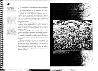 Se não agissem rápido, logo estariam enfrentando
                                                   de novo a peste.
                                                       Percorrendo a cidade em sua carruagem, dia e noite,
                                                   Pombal dava ordens e assinava decretos.
a con:es1:3,~ão ao
::cder d', rc, c~o re                                  Cuidar dos vivos... Construir albergues. barracas.
::or:,~;;si 31~"':CJ:C.'J ~os                      tendas .. -brigar os bandos de freiras perdidas. Confiscar
~:lêgS~~-=~c's C3 :::''J:~':-' 3
:Y,::;S, -=,~a S~,,5 2,: ';~2~~:::'1               toda a comida possíYêl inclusive as armazenadas nos po-
::::,'~e ..~:,.:   =-:   5~t' f-           :ç::?
                                                   f(-)esdos n,n-ios atracados na costa. Impedir que os preços
:::.c:':~.:;?: ns          ~,::C"~::   ;1':::::1


jd no se::L,'C    "::',S
                                                   aumentassem. Cortar impostos. Recolher alimentos nas
o:taOur3~ oc·s 2no~                                pro"íncias vizinhas.
~i93D e ~9é,,=,':C' E:,"asii
                                                        Enterrar os mortos ... Organizar tropas de coveiros.
,reSU,;t"":gi;~a'~1 ::>5 (;-,'"'::,105
;n~:}',;JLc,IS, n'iéiS TC<2m                      Cobrir os corpos com bastante cal. Atirar cadáveres ao
!J~, ,n~:,S ;r:S::~~:-':;':":-:::-;':,
                                                   mar, ;}marrados 3. pedras. Os padres davam a extrema-
5 e ~4.C1ue::;r;i2ian", o
:5:2-:10      1"'(:2:5     a~rlco1·!iarlo,
                             ..                    unç50 por atac3.do, confiando que Deus, no céu, saberia
ce    r";C'/O c:-e ..encCJ             a           quem er3. quem.
pena ':2;:,;~a: para o:;
:evc:~c::c'r;ê,r;c:s               1969).               Criaram-se patrulhas. Um juiz, um confessor e um
,~ ;)e:-l2. CE ;y:cy:e              -'c!tc-u      carrasco percorriam os escombros, condenando e executan-
a SE~ e;':l!:-:a            CC~-: a

Co!'""'s:;-:::j:-;ãc.-      ce     ; 988,
                                                   do no ato quem fosse pego em flagrante de pilhagem.
sen,jc :YE'/5tê: sc..'me:lte                            Na Praça do Rossio, vi duzentos corpos balanç3.ndo
enl CêSO de guerra.                                na forca e outras tantas cabeças espetadas em est3.cas nas
                                                   esqull1as.
                                                        Enfim, muita coisa a ser feita, em curto prazo. Eu,
                                                   porém, não me envolvia com a "noite-a-noite" dos hu-
                                                   manos, muito menos com o dia-a-dia, e me limitei a al-
                                                   guns p3.sseios por Lisbo3., para ver como iam as cois~ls
                                                   e para acompanhar, como já disse, o futuro de 'icente,
                                                   que, por algum motivo que ainda me era estranhá, n30
                                                   me saía da cabeça.
 