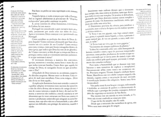 ~
                                                                                                                                                                                                             ..-:-
    .I                                                                                                                                                                          Nos países da Pe~insu!a
    • I'      O século XVIII ficou
                                                        Pois bem: eu prefiro ser uma superstição a um monstro        IlumiDlstas mais radicais diziam     que o terremoto              Ibérica, a ciénc:a

    '!1       conhecido  como Século                das trevas.                                                   fora castigo, sim, mas contra os jesuítas, tanto que derru-
                                                                                                                                                                                I!uminista    demoro,j        mais
          .   das Luzes por marcar                                                                                                                                               é se tOf:!ar .:or.r'E:c!oa e
~~II'         .-
    '.. :1    ,    d"mm",'mm'O do                        Naquela época, a razão avançava por toda a Europa.       bara todos os seus sete templos. Os jesuítas se defendiam,       Uliiiza::ia. Essa den-,ua
          !   Iluminlsmo       na Europa,                                                                                                                                           ccorre'J por cc:!ta ca
              o que teve reflexos
                                                    Até os regimes absolutistas já precisavam de "déSpotas        afirmando que Deus destruíra muitos outros templos e                forte   dorninac3o        da
              políticos     e cuit'urais            esclarecidos" para poder continuar no poder.                  centenas de casas. Os iluministas concluíram, então, que         Igreja e dos a'/3ílçOS da
              - incluindo a eXllnção                     E, nesse contexto de idéias iluministas, o terremoto      DeuS não tinha uma mira boa.                                  ('Jntra-F:.e7orrna. ,A,ss:r:""
              do "obscurantismo"                                                                                                                                                     a :dé!3 de              "Jeus
                                                    de Lisboa foi um marco.                                            O Iluminismo precisou da ciência para justificar o                          OLi:::'

              causada       pe'G domínio                                                                                                                                           qUIs assim" CC:'l,tinuou
              oa Ig~e.:2 e     ':jS                      Portugal era considerado o país europeu mais atra-       terremoto, mas a ciência da época era tão maluca quanto          se misturanDO C0fi'. 25
              !llOr:êiqUJas        ôOSD:ut:5tas.                                                                                                                                   superS1.;çÕes P:jPU:d!'~S
              ::eguncic' essa r0êJ':~;ra
                                                    sado, justamente por ainda estar nas mãos do clero.           us delírios místicos ...
                                                                                                                                                                                  e a cléncla prat'C.~da no
              c€ pensar, a raZdO seria              Após o terremoto, Deus começou a ser questionado em                "A Terra é um ovo gigante, cu;o fogo central consti-              períooo      medieval.
              o prlnc:pal      meiO de
                                                    Portugal.                                                     tui a gema, e a grand~ massa líquida, a clara, e portanto é
              Ilbertac~o      do h·yriem,
              a que! se daria por                        Como acreditar na perfeição das obras de Deus de-        muito natural que, de vez em quando, a casca, onde vive-
              r:leio da Educacão                                                                                  mos, se rache."
                                                    pois daquilo? Como continuar afirmando que Suas obras
              e da partic:pação
                                                    trazem em si o caráter de seu Criador? Como ensinar                 "A Terra é um ser vivo, que às vezes gagueja."
              Doinica €ífi um gOl.,'Erno
              repreSE!itat.II'O       e             para uma criança, cujos pais foram esmagados dentro de             "Terremotos são ataques epiléticos do planeta."
              constitUCional.         Na
                                                    uma igreja, que tudo o que Deus faz tem de ser glorifica-          "Lisboa foi construída sobre um caldo fumegante de
              -,"merlca,     seus ecos
              chegaram com a                        do? Como convencer os fiéis de que a crença em Deus os         betume, enxofre e nitro, capaz de provocar tempestades
              indecenoéncia dos
                                                    protegia contra o mal, se o terremoto soterrara justamen-      intestinas, como peidos, produtoras de trovões (o que ex-
              estados Unidos,
              em 1775. No                           te os que assistiam à missa?                                   plica o estrondo que se ouviu antes do sismo), e que, não
              Brasil, influencia        a                O terremoto destruiu a maioria dos conventos,             tendo um orifício pelo qual escapar, provocam o rompi-
              Inconfidência          Mineira,
              em 1739.                              igrejas, mosteiros e ermidas, numa hora e num dia em           mento das camadas rochosas."
                                                    que todos estavam lotados. Como dizer que aquilo foi                Para mim, a humanidade que se danasse com suas
              Os déspotas esclareCidos
                                                    castigo de Deus, se castigados foram os que acredita-          loucuras e suas tentativas de explicar o inexplicável.
              foram os monarcas
              Que adotaram            os ideais     vam n'Ele?                                                      Encontrava-me aflito como nunca me acontecera an-
              i1uministas,         ou seja,
                                                        A bondade de Deus tornava-se, no mínimo, suspeita.          tes, Precisava resgatar Vicente daquela condição humi-
                  "esclarecidos"     pelas
                  novas idéias,     mas aliados     As dúvidas surgiram. Mesmo entre os devotos. Uma es-            lhante. Mortificava-me ver o bebê-vampiro naquela cela
              ã burgueSia          em um            pécie de mal-estar metafísico. Uma certa mágoa ... Deus         imunda, exposto como a encarnação do mal, servindo
              esforço      de adequar         o
                                                    não devia ter feito aquilo ...                                  à mistificação fanática dos religiosos. Sentia uma fúria
                  regime   monárqulCO         aos
                  "novos   tempos".                     A explicação iluminista fazia mais sentido e começou        incontrolável.
                                                    a ganhar adeptos: terremotos eram sucessos da natureza,             Não podia tomá-lo nos braços e escapar, enfrentando
                                                    e não da cólera divina; não se tratava de castigo divino, e     a multidão, as centenas de padres e o destacamento de
                                                    sim de causas naturais; a noção de bem e de mal era hu-         soldados que o prestígio dos jesuítas conseguira deslocar
                                                    mana; a natureza não conhecia a moral, sujeitava-se aos         para dar segurança ao mosteiro de São Bento.
                                                    elementos que às vezes entravam em fúria uns contra os              Mas mesmo esse ato suicida eu teria tentado, se Vi-
                                                    outros e produziam catástrofes que atingiam os seres hu-        cente não tivesse resolvido as coisas por mim.
                                                    manos, mas cujo alvo não era a humanidade; a nós cabia              O que ele fez foi simples: não fez nada.
                                                    apenas nos defender, nos proteger da natureza, usando a              Desde que o retiraram dos escombros da igreja, não
                                                    razão.                                                           bebeu nem mais uma gota de sangue.
 