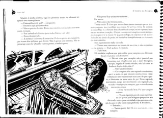 r                                                                                                                                                                                                                       ~
                                                                                                                                                                                                                                '.
    ,]
          •
          e
          •   lvan       Jaf
                                                                                                                                                                                        A lnsôn;a    do   Vampiro      e••      ((li
    ~~!
                     Quanto         à minha     insônia,   logo na primeira        sessão ela afirmou   ser
                                                                                                                  - Não posso ficar assim eternamente                           ...                                             (.
    1         apenas uma conseqüência.
                                                                                                                  Ela sorriu:
                                                                                                                                                                                                                            ••
                  - Conseqüência   de quê? - perguntei.
                                                                                                                  - Não somos tão eternos assim ...
                                                                                                                                                                                                                            ••
                                                                                                                                                                                                                                •.
    "




                                                                                                                  Tinha razão. É claro que somos bem menos mortais que as pes-
                  - Estamos aqui para descobrir.
                                                                                                              soas comuns,   mas também morremos.   O sol nos torra. Se cortam                                                  (
                     _         Nlas eu preciso dormir.     Tentei   me enterrar,    sem caixjo,   mas nem
                 .             '                                                                              nossa cabeça e a afastam bem do resto do corpo, ou se espetam uma                                                 Ie-
              aSSln1 conseguI.
                   _ Esse método              só dá certo para males físicos, você sabe.
                                                                                                              estaca no nosso coração ... () mais comum em vampiros muito antigos
                                                                                                                                                                                                                            ••
                     -         Estou desesperado ...
                                                                                                              é enlouquecer    e se matar. Se jogam no fogo, ou esperam                              o sol nascer
                                                                                                                                                                                                                            ••
                     _         A instll1ia é o sintoma ele uma crise. E ela se agrava nos vampiros,           deitados   na areia da praia, ou sentados tranqüilamente
                                                                                                              do apartamento.
                                                                                                                                                                                                     na varanda
                                                                                                                                                                                                                            ••
               por terem
               preocupe
                                   dias infinitos
                                  com ela. Quando
                                                    pela frente.    Mas é apenas um sintoma.
                                                       a causa passar, a insônia      passa.
                                                                                                   Não se
                                                                                                                  Meu apartamento   tinha varanda.
                                                                                                                  - Vamos nos concentrar nas Glusas de sua crise, e não na insônia
                                                                                                                                                                                                                            ••
                                                                                                                                                                                                                            Ia-
                                                                                                              - ela insistiu. - Você acabará dormindo.
                                                                                                                  - Tudo bem.                                                                                               ••
                                                                                                                  Ela também            explicou        que psicanálise          para vampiros      era diferente           a-
                                                                                                                           da que se pratica com humanos.
                                                                                                                                    - No seu caso, por exemplo, não é possível nos
                                                                                                                                                                                                                            ••
                                                                                                                                                                                                                            (w.
                                                                                                                                  basearmos nas relações com pais e mães biológicos
                                                                                                                                             porque, depois de tantos séculos,                  não há como se
                                                                                                                                                                                                                            ••
                                                                                                                                              lembrar direito deles, não é?                                                 •••
                                                                                                                                                  - Não lembro mesmo.                                                       Q.
                                                                                                                                                    -    Os vampiros            têm um segundo       nascimento,            ••
                                                                                                                                           que é a noite em que viraram mortos-vivos, e esse
                                                                                                                                                                                                                            ••
                                                                                                                                          costuma ser um trauma mais marcante do que () par-
                                                                                                                                        to, o desmame ou uma surra do pai. Nesse segundo                                    ••
                                                                                                                                        nascimento,            surge     inevitavelmente       um segundo       pai,        ••
                                                                                                                                ~__      ou mãe: o vampi.ro, ou vampira, que os transformou                                 ••
                                                                                                                              "':~:':       em mortos-VIVOS.
                                                                                                                                                  - E ~sse eu reCOf(,I 1:
                                                                                                                                                                     o lem. F' um van1pJ[o .                                •••
                                                                                                                              ~ IJtt,.
                                                                                                                         ,"',:-:.• +.' ."
                                                                                                                                       - .
                                                                                                                               11' •.•.,.,.
                                                                                                                                                 maluco.
                                                                                                                                                                             ()J
                                                                                                                                                                                                                            ••
                                                                                                                                                           -     Nossos segundos pais são mais importan-                    •••
                                                                                                                                                          tes do que os pais biológicos porque não nos                      •••
                                                                                                                                          dão a vida, mas a quase-eternidade, o que gera uma rela-
                                                                                                                                        ção de amor e ódio muito mais profunda. E duradoura ...
                                                                                                                                                                                                                            •••
                                                                                                                                             -Entendo     ...                                                               ••••
                                                                                                                                                -       Vamos          partir   daÍ. Do seu n:lS(llll('lllo   (01110        ••••
                                                                                                                                              vampiro.                                                                      •••
                                                                                                                                                                                                                            ~
 
