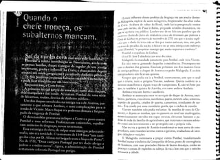 ,.   '''   ..•• "
                                                                   V     ,U   ••.•v   "(A III   tJ   l I U
                                                                                                             'U,re
                                                                                                                 •

   o mais influente    desses profetas da desgraça era um jesuíta chama-
do i1alagrida, espécie de santo milagreiro, freqüentador das altas rodas
da Corte. Acabara de voltar do Brasil, onde havia peregrinado muitos
anoS pelo sertão, do PiauÍ à Bahia, pregando sermões dramáticos, em
que se açoitava em público. Lembro-me de ter lido um panfleto que ele
t:scre'ê~Uchamado juízo da !'erdadeira calL,a do terremoto que padeceu a
Cor!t' de Li.,boa 110 primeiro de 1l0z.:embro de 1755, em que o jesuíta expli-
(Jva que o abalo da terra não se deu por causas naturais, mas, sim, pelo
cxce,so de pecados da nação, e deixava no ar uma intriga com endereço
certo: Pombal, "0 perpétuo inimigo que muito importava comhater".
     Pombal o expulsou de Lisboa.
     O rei D. José I obedecia aos seus decretos.
     lblagrida t()i mandado justamente para Setúbal, onde vivia Vicente.
     Eu não estava gostando daquelas coincidências. Preocupava-me
com o destino dos gêmeos. Estavam próximos aos dois maiores focos
de intriga política: o duque de Aveiros e o padre Malagrida. E os dois
conspiradores não ficavam quietos.
     Sempre que podia eu ia a Setúbal, secretamente, sem que o casal
que o criava, nem o próprio Vicente, soubesse. Queria conferir se o
menino manifestava algum traço de vampirismo. E, não sei bem por
que, ia também à quinta de Azeitão, ver como andava Antônio.
     Ambos cresciam fortes e saudáveis.
    Antônio se misturava entre os serviçais do duque de Aveiros, estri-
beiros, porteiros, esmoleiros, mordomos, pajens, mestres-salas, armeiros,
capitães de guarda, criados de quarto, camareiras, trinchantes de car-
nes... Era criado por uma cozinheira gorda, que o enchia de comida.
    Vicente também não podia reclamar. As moedas de ouro de Cle-
mente, e depois as minhas, que eu passava ao casal nas madrugadas,
misteriosamente envolto em capas escuras, elevaram bastante o pa-
drão de vida da família de agricultores, que tratavam o menino adota-
do como um investimento a ser protegido com a própria vida.
    JVlaseu via a quinta de Azeitão transformar-se num antro de cons-
piradores, com reuniões secretas contra o governo, irradiadoras de intri-
gas, delações e traições.
    E Malagrida continuava a pregar contra Pombal, transformando
Setúbal numa trincheira da Companhia de Jesus, ponto de convergência
de fanáticos, com suas procissões diárias de beatos descalços, cordas no
pescoÇo e coroas de espinhos na cabeça. Já via a hora em que o exército
arrasaria a cidade.
 