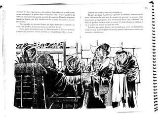 "t . -tE                                                                                           ~

                                                                                                                                                     -.       fi-
                                                                                                                                                              ~
armação de duas vigas grossas de madeira formando um x, onde amar-            Depois um conde e mais três cúmplices.                                          -.
ravam os braços e as pernas dos condenados. Um carrasco quebrou-lhe           Quanto ao duque de Aveiros, o protetor de Antônio, untaram-no de
                                                                         breu, colocaram-lhe um saco de enxofre no pescoço e o assaram vivo,
                                                                                                                                                              -.
todos os ossos com um pesado martelo de madeira. Primeiro as pernas,
depois os braços, por fim afundaram-lhe o peito, deixando-o morrer                                                                                            ~
                                                                         lentamente, numa fogueira. Era um homem baixo, mas volumoso. Um
lentamente.
                                                                         filete de gordura escorria entre as cinzas. O vento afastava as chamas, e            ••
   Em seguida, da mesma forma, na aspa, mataram        o marquês   jo-   ele só acabou de morrer no final da tarde.                                           ••
vem, cuja mulhe-r, a marquesinha, era amante do rei.                        Lembro que noites depois, encontrando por acaso um lobisomem                      '-
   Fazia parte da sentença que o velho marquês de Távora assistisse
à morte dos parentes. Assim foi feito, e esmigalharam-lhe os ossos.
                                                                         numa estrada de barro perto de minha quinta, comentamos como o ser
                                                                         humano ~ 1110nstruoso.
                                                                                                                                                              ••
                                                                                                                                                              .li
                                                                                                                                                              ~
                                                                                                                                                              J,
                                                                                                                                                              iilI
                                                                                                                                                              W.
                                                                                                                                                              W.
                                                                                                                                                               ~
                                                                                                                                                               ~
                                                                                                                                                               ~
                                                                                                                                                               ~
                                                                                                                                                               -...
                                                                                                                                                               •••
                                                                                                                                                               ••••
                                                                                                                                                               --
                                                                                                                                                                  •••
                                                                                                                                                                  ..
                                                                                                                                                                  •••
                                                                                                                                                                  (



                                                                                                                                                                  (.-
                                                                                                                                                                  (.-
 