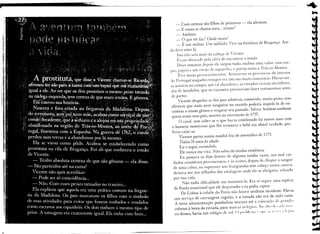 4
                                                                                             •••

   _ Com certeza são filhos de peixeiros -             ela afirmou.
   _ E como se chama meu ... irmão?
   - Antônio.
   _ O que ele faz? Onde mora?
   _ É um militar. Um soldado. Vive na fortaleza de Bragança. Ain-
da deve estar lá.
    Isso não saiu mais da cabeça de Vicente.
    Ficou obcecado pela idéia de encontrar o irmão.
    Duas semanas depois ele largou tudo, encheu uma valise com rou-
pas, papéis e um estojo de aquarelas, e partiu rumo a Trás-os-Montes.
     Tive maus presse:l1l:imentos. Atravessar as províncias do interior
de: Portugal naqueles te:mpos era um aro muito temerário. Havia tan-
td miséria no campo, um ul abandono. as estradas viviam tão infesta-
das de bandidos, que os viajantes precisavam fazer te:stamentos antes
de partir.
    Vicente despediu-se dos pais adotivos, comovido, muito grato, mas
afirmou que nada nem ninguém no mundo poderia impedi-lo de en-
contrar o irmão gêmeo e resgatar seu passado. Talvez Antônio soubesse
quem eram seus pais, mortoS no terremoto de 1755.
     O casal, sem saber se o que havia combinado há tantoS anos com
o homem misterioso que lhe trouxera o bebê era afinal verdade, pre-
feriu calar-se.
     Vicente partiu numa manhã fria de novembro de 1775.
     Tinha 20 anos de idade.
     Eu o segui, escondido.
     Ele nunca me vira. Não sabia da minha existência.
     Eu passava os dias dentro de alguma tumba vazia, nos mal cui-
 dados cemitérios provincianos, e às noites, depois de chupar o sangue
 de uma cabra, ou espremer um franguinho sem cabeça numa caneca,
 deitava-me nos telhados das estalagens onde ele se abrigava, velando
  por sua vida.
       Não tinha dificuldade em encontrá-lo. Era só seguir uma espécie
  de fluido emocional que ele desprendia e eu podia captar.
       De Lisboa à cidade do Porto não houve nenhum incidente. Havia
  um serviço de carruagens regular, e a estrada não era de todo ruim.
  A nova administração pombalina iniciara até a colocação de gLlIlt1cs
  colunas à beira da estrada, para marcar as 1égll:ls.Nu ;ill(,.I(' (;i<h          111.11


  co desses, havia um relógio de sol. () pruhl(·111.1 (' (111<' ,I', 1'/(', ,I I, )',11.1
 