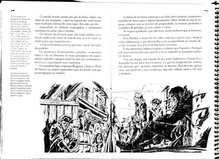 .-                                                                                                                                                                                       --.
.4.   rivê,:jjê.Je    éntre
ingiater:a ~ França era
                                                 o   coitado recebia apenas um par de botas, calção, um        A defesa do território começou a ser feita pelos próprios camponeses,
an,i a, e nc século                          sabre ou um mosquete, o qual na maioria das vezes termi-      armados de foices, paus e alguns bacamartes velhos usados na caça às ra-
XVi a~,ngi;Jc:: P.err,Js                     nava vendendo. Davam-lhe uma sopa e dois pães por dia.        posas, irritados com as ir.vasões de propriedades, as lavouras pisoteadas e
iber :C':; e as :"eiacô-::s
dip!oiTlat!CâS en:re                 eles,
                                                  Esquadrões de soldados maltrapilhos e esfomeados         o confisco de galinhas, porcos, cabras e vinho.
J.3abaladas. O Pacto de                      mendigavam pelas vilas e estradas.                                As tropas espanholas, que não eram muito melhores que as lusitanas,
Fa;-:-:~::j, ,~e 1761, 'Jr'i:U
                                                  Os ohciais não levavam uma vida muito mdhor, rece-       recuaram.
(,;5 ~:    ..:rbon r'::i~-12;-il;':S
na r:'2r';~a e na ts::::=;nr-,2.             ber:.do soldos com atraso de mais de ano, só se linando d,l        Para Pombal, a maior dor de cabep não era a guerra, mas a despesa
L.r~-25jess~, ou~rCJs                        miséna por um casamento rico.                                 com a alimentação, e por decreto fez cortêS na quantidade de comida ofe-
oo:s ;.:..a:.::t05 r;a'~'iar~-I:::do
ass:~-,::<;OS    - E:''T: 'i:.?3                  A Guerra Fantástica pôs em ação esse exército de comé-   recida ZlS tropas. Isso pro'ocou deserções em massa.
::: 1743. () pacte·          .-:1e           dia pastelão.                                                      Uma autoridade inglesa chegou a reclamar que Espanha e Portugal
17E:t era U~ ~ra:dC:O                  de
DfOE·;:àa íT:IJ~lJae:-,::e                        Os primeiros destacamentos espanhóis avançaram           n.1o esta'am faz'.:ndo uma guerra a sério, segundo os princípios milita-
',)s :="ç,rses '2 [:'1"0::"_';'0'. a         sobre a vila de lvliranda. A tropa portuguesa ali aquar-      res lxisicos.
en',,':JIJer    os '=::':P2r-!hj;::;
na GI_:-?~:'a     0:'5 S'?~e
                                             telada explodiu o próprio paiol de pólvora, arruinando a          Um ano depois, um tratado de paz entre Inglaterra e França fez ;}
~r,cs (:;je c,s       rrar;C2SE:S            fortaleza e capitulando sem resistência.                      Espanha recuar para seu território, e a guerra simplesmente acabou,
tra'a'/2m       contra      Ci5
                                                  Os espanhóis logo ocuparam Bragança, Chaves e Torre      tão absurda que, quando contaram os mortos, descobriram apenas
ingleses,
                                             de !loncorvo, s~mpre espantados com a facilidade com que     dois: um pedreiro e um cavalariça, que não tinham nada a ver com
A Guerra         Far:tast,ca                 os portugueses se rendiam.                                    a história.
íicou aósim con:Jec,da
por tE: envol'", ido mais
mov:r::e:"ttações táticas
que batalnas           dire~as,                                                                                                                -_ ...__ .-


                                                                                                                               ;-
                                                                                                                                       .....

Fatores como a condição
geogrihca    desíavoravel
nos lO:ê4is de invâ5ão e a                                                                                                         ----~
                                                                                                                                       --
fa:ta se objetivos             claros
levaram a 1550,




                                                     i
                                                     J.I'
                                                       

                                                           I
                                                           I
 