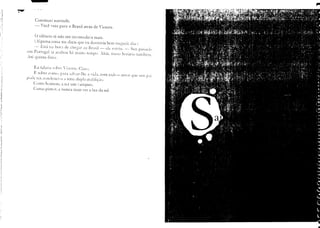 ":"W"




             Continuei    sorrindo.
            -   Você 'eio para o Brasil atrás de Ticente.

            o silêncio    já não me incomoda'a      mais.
            (.-lguma    coisa me dizia que eu dormiria      bem naguek   dia.1
            -- Est~~ na hOLl de che;ar :w }3Llsil - ela soniu. - Seu pasSac1(l
        em Pürtugal i<1 acabou h:1 muito tempCI .. -h;1S. nosso hor:írio tambtm.
        Até quinta-feira.


            Eu falaria v.hre     ·iCé!1te. Claro.

             E sobre come,. V1ra sah'ar-Ihe -1id-1. com rodo (I -1111"rque um ]xli
        pr,de ter. condenei-u a uma dupla nuldiç~ll).
             Como hOl11ém. a ser um ·ampiro.
             Cumo pintor, a nunca mais 'er a luz cio sol.
 
