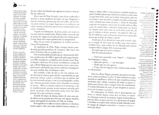 •
        a•       Ivan   Jaf
                                                                                                                                                             t'   1'1,:)   J   11'   U    ••..• '"'




        A Peste Negra matou
                                   de um velho moribundo       que agonizava junto a uma pi-
                                                                                                                                                                                                                                       --:'.
        milhões de pessoas a
        partir do século XIV
                                   lha de cadáveres.                                                  clinou a cabeça sobre u meu pescoço e mordeu minha ju-
                                                                                                      guIar. Lembro apenas que estremeci e comecei a ouvir meu
                                                                                                                                                                                               o Malle1l5
                                                                                                                                                                                                                       foi
                                                                                                                                                                                                                           maleflcarurn
                                                                                                                                                                                                                             (1111   Illamlal
                                                                                                                                                                                                                                                      fi
        na Ásia e na Europa.           Era o ano da Peste Grande, como ficou conhecida a                                                                                                                                                              fi
                                                                                                                                                                                                                                                      "
                                                                                                                                                                                                    mado por pcldres
        A doença, causada                                                                             coração bater forte, como um tambor numa gruta, cada vez                                     dOnllnlCallos para
        por uma bactéria, é        terceira e maior epidemia de todas, em que chegaralli a                                                                                                  enSllldl os IllquislLiOl'esa
                                                                                                      mais fórte, e senti um alívio completo de todas as dores que
        transmitida ao homem
        pelas pulgas dos ratos.
                                   morrer setecentas pessoas por dia em Lishoa. Já não ha-            vinha sofrendo por causa da peste, e chorei de felicidade                             l"ec(JI-',heu;;ren                i   as bru'clS
                                                                                                                                                                                                                                                      "
                                                                                                                                                                                                                                                      •
                                                                                                                                                                                                        e seus Illdiefi(io~;, O
                                   via onde enterrar os corpos. Jogavam-se os «HLlveres em            enquanto via imagens e ulvia suns dei minha infinci;l. Mel!
        Em seu primeiro estágio,                                                                                                                                                                livro inrJic,:w(-l m:;ll()clo:~
                                   valas comuns, às dezenas, para serem comidos pc!os «les,
                                                                                                                                                                                                                                                      •
        a peste provoca febre                                                                                                                                                                                 de tortura p~lraa
        e inchaços na pele,        ratos e doninhas.                                                  curpu j()j amolecendo e esfriandu, balançando nos hraços
                                                                                                                                                                                                   COllfi'-,:.;âu   do',; uílfles,
                                                                                                      du vampiro como uma calça no v:T:l1 numa noite fria, atC-
        chamados de bubos
        - dai ser conhecida             A peste era fulminante. A pessoa podid cair morta na
                                                                                                      qUl·ele-retirou os dentes, arrotou t' me jogou lk volta :1 pi-
                                                                                                                                                                                                         ,iJf::,'lll   de' ilJ:,llll',()es
                                                                                                                                                                                                        pdr-cl <, (01 Hk'ncll:~lo                     •
        também como peste
        bubônica. Em seguida,
                                   rua sem antes ter sentido nada. A Igreja tinha certeza de que
                                   se tratava de castigo do céu pelos pecados dos cristãos-novos.
                                                                                                     lha de cadáveres, COIl1U os hum:lllos Clzem com o pauzill!Jo
                                                                                                                                                                                                              FUIplCliI.lldopela
                                                                                                                                                                                                                 iCllejd      ciPPOIS de              •
        a bactéria invade a
        corrente sangüinea         O mau cheiro dos corpos apodrecendo era insuportável.
                                                                                                     dC'Puisque acabam de chupeIr o picoll-.                                                p"hIIGldo, ulIl',icl"rado
                                                                                                                                                                                                   dlltiHIlO (" Ilegal, o                             •
        e causa hemorragia
                                        Mais de um terço da populaç;lo de Lisboa morreu.
                                                                                                         Assim que ele se aLIstou tive uma sede terrível e chu-
                                                                                                                                                                                                que IIdU 11!Ii'PUIU  sua
                                                                                                                                                                                                                                                      •
                                                                                                                                                                                                                                                  ,
        interna Hoje em dia é                                                                        pei o sangue de um corpo de mulher que estav;l perto,                                        r~puhli(ilG'lo. Ficou
        rara e mdlS facilmente
        controlada, graças ao
                                   Umas 40 mil pessoas.
                                                                                                     também vivo, e que acabara de ser chupado pelo mesmo                                  mui10 f,Hlloso 11<1 época.
                                                                                                                                                                                                 NllIl(d loi usado na
                                                                                                                                                                                                                                                     •
,.  •                                   As epidemias de Peste Negra sempre foram consi-

H

        uso de antibióticos.

        A Peste Grande foi
        a maior epidemia de
                                   deradas grandes geradoras de vampiros. Mas isso é um
                                   mito. O motivo não era a peste em si.
                                                                                                     vampiro. Havia sangue dele no pescoço dela.
                                                                                                         Foi assim que me tornei vampiro.
                                                                                                         Não foi nada grandioso.
                                                                                                                                                                                           illquisi,du Católica, mas
                                                                                                                                                                                              CJdllhouadeptos entre
                                                                                                                                                                                                os protestantes, que

                                                                                                                                                                                                                                                 ,,
                                                                                                                                                                                                                                                 ,
                                                                                                                                                                                               também fizeram uma
        Portugal. Na época,
                                        Um tratado publicado pela Igreja, denominado Maf.-
                                                                                                                                                                                             intensa caça às bruxas
J       muitos a chamaram          leus mal(~jicarum, de 1484, e aprovado pelo papa Inocên-                  -Você está contando o seu "relato". -      A psicana-
~       de "peste sem nome",       cia VIII, reconheceu a existência dos mortos-vivos. Pou-          lista balançou a cabeça.                                                               A Reforma Protestante
Ii
        porque era proibido
, ~
                                                                                                                                                                                          foi um movimento de                                    4

  /     mencionar a doença.        co depois, a Reforma Protestante corroborou a crença de               -   Saiu sem querer... - me desculpei.                                         contestação das práticas
        Prejudicou a economia                                                                            -   Nada aqui sai sem querer.                                                      da Igreja Católica no                                •
                                   que a Peste Negra gerava esses mortos-vivos, com o pró-
        do pais, pois mUitos                                                                                                                                                            século XVI que dividiu o
r
~
        camponeses morreram
        e deixaram as terras
                                   prio Lutero afirmando que ouvira cadáveres mastigando
                                   em suas tumbas. Isso só reforçou o mito.
                                                                                                          - É que isso tem ligação com a forma como encon-
                                                                                                     trei Raimundo ...
                                                                                                                                                                                         cristianismo, fundando

                                                                                                                                                                                           as Igrejas Protestantes,
                                                                                                                                                                                                                                                 •

                                                                                                                                                                                                                                                 II
        da IgrejiJ e dos nobres                                                                                                                                                                   Martinho Lutero
Ií      sem cultivo. O governo
                                       Na verdade, o fato de não se dar um enterro cris-
                                                                                                         Não era a Peste Negra, portanto, que gerava os vam-                                 liderou o movimento, "
        impôs uma série de         tão decente às vítimas, pela rapidez e qHantidade em que                                                                                                    apresentando COIllO
        medidas preventivas,                                                                        piros, como acreditava o povo. O       que acontecia era que,                       pl'illcipals reivilldicacóf'~_ II
        como o isolamento e        morriam, levava o povo a acreditar que os mortos não
                                                                                                                                                                                               o fim ela compra do
        a sindlização das casas    haviam morrido em paz, e isso jc1os predispunha a achar          quando se espalhava a notícia de       que a epidemia estava
                                                                                                                                                                                              perdào 1)PloI,pe;ri"         I
11
JI      dos doentes, além
        de punições áqueles
                                   que estavam gerando mortos-vivos. Quando os ouviam               assolando uma cidade, vampiros
                                                                                                    nham para farrear com o sangue
                                                                                                                                           de todas as partes vi-
                                                                                                                                           fúto dos moribundos.
                                                                                                                                                                                         COllletlcio p " lr"cill';(J('
                                                                                                                                                                                              das E,crlll1r.r', (,11111 ",

,I
,.
        que não cumprISsem
        as normas: multas,
                                   se mexer. .. Mas era comum cadáveres se mexerem, e até
                                   se autodevorarem, porque muitas pessoas atacada;; pela           E tinham liberdade de ação, já que ninguém se preocu-
                                                                                                                                                                                            so elll 1011111) 11,)1,1 !l',
                                                                                                                                                                                          idiolllas de' 1 ,J(I,II',II·.
                                                                                                                                                                                                                                             I

        açoitamento e até                                                                           pava em investigar as mortes.                                                        Afirmou a e,II'<I(liI,III'
        mesmo a morte.             peste, n3 pressa, eram enterradas ainda vivas. Sei disso
                                                                                                                                                                                         moral e IlldIVlilll.rII',II,'
                                                                                                         Na embriaguez da hehida, não se preocupavam em
I'                                 porque foi o que aconteceu comigo.
                                       Acordei do torpor da doença dentro de uma cova ain-
                                   da aberta, ao ser puxado para fora por uma figura sombria,
                                                                                                    matar as vítimas depois, como deve ser feito; ao contrá-
                                                                                                    rio, deixavam restos de seu próprio sangue lambuzados no
                                                                                                                                                                                         atingir a SaiV<lldl', '.1 '111
                                                                                                                                                                                       precisar de rlt(l,II'., ' 1 '1111'
                                                                                                                                                                                            exigia o cat(illi 1"1111 ,

                                   numa noite gelada de dezembro de 1506, em Lisboa.                pe~coço delas, as quais, por sua vez, precisavam de sangue

,I                                     Fui erguido no ar sobre os outros cadáveres, e o homem,
                                   muito magro e alto, com uma cabeleira branca imensa, in-
                                                                                                    e mordiam os corpos meio-mortos ao lado, bebendo restos
                                                                                                    de sangue de vampiro, tornando-sI' v:llllpiros l:llltll("lll, ,_
                                                                                                    assim por diante.
 