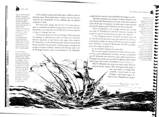 •
~
          a
          •           lvan            Jaf
                                                                                                                                                                                        A lnsônia           do              Vampiro
          fv10uros eram os povos
          árabes muçuimanos
                                                           o  rei acabou mesmo      partindo para a África, com oi-
                                                      tocentas naus. Raimundo        quis ir junto, mas tive de con-     simplesmente   sumira num turbilhão de sangue e areia.                                              A idéia de !Juinto
          do Norte      da j1.frica que
          ocuparam a região                                                                                                    Quando a primeira nau chegou a Lisboa trazendo a no-                                                                el'a uma
          da Peninsula Ibérica
                                                      vencê-ia da inutilidade      de um soldado       que só poderia
                                                                                                                                                                                                                   antiga profecia, Uplca
                                                      combater à noite.                                                  tícia, Raimundo Pascoai estava no cais, como tàzia todas as
          durante     a expansão                do                                                                                                                                                                   do per'íocJo barroco
          Império Muçulmano,                     no        Foi sorte meu amigu nio ter ido. O rei nio quis se-           noites desde que o rei partira. Ao saber que o corpo não fóra                     portugués                                   >:'.;11,:,

          século VIII d.C                                                                                                encontrado, gritou que D. Sebastião não havia l1lorrido           1              segundo d qual PortuCJa!
          O domínio rnuçulmaflo
                                                      guir os conselhos prudentes de guerrear a partir da costa,                                                                                               sucecierlcl os quatro
          começou em 711 e 56                         apoiando-se na esquadra naval. Resolveu ir terra adentru               Tanto     confundira     o rei consigo       mesmo   que acredi-                         g'·alld~·,             wlll;~'''QS     ela

          temllrlOU     em 1492,                                                                                         tava que D. Sebastião era imortal como um vampiro.                      E          AntlCluldacle                 82IJllónia,
                                                      e vencer o inImIgo em casa.
         (-0111   as ~Juerras dp                                                                                                                                                                                       Medu--       F;!"~~;"i,C; I'pua
                                                                                                                         comcçou a gritar no meio do povo que o rei voltaria I
         reconquista.                                      Os mouros gostar:lm dess:1 estratégia. Deixaram que                                                                                                               ~ P,:II Ia  f        C p"clre
         O longo perlodo ele                          os inimigos se afundassem   cada vez mais nas areias du                (:OIllO ninguém        queria    acreditar   na morte    física do                  j('SUltCi ,tJltUI"iIG               2Ira

         dominação   rJei>:ou                                                                                                                                                                                 It:,'Uf~J('-11   il~'UL: d ,;cie,'d no
                                                      deserto.   Quando   jj   n:lo havia   mais :ígua nem comida,       rei, nJO havia mesmo        um corpo para provar sua morte, e
         marcas profundas                 da                                                                                                                                                                          IIIUI"I"lt-'lllu         H-:"I CI,-ie a

         cultura .31'abc 1--13
                             ilrl9ua,                 D. Sebastiio e us 16 mil homens que ainda estavam de pé            o fmatismo     católico da época bcilitava        a crença em qual-                IÇJI·f::'.icl    CI:ltcJlic':1 l:Jusc(j':a

         na arqultf'llüa  e nas                                                                                                                                                                                              rede]ir          ;':1Réiorma
                                                      fóram atacadus e destroçados. Os poucos que conseguiram            quer absurdo, a verSJO de Raimundo                Pascoal se propa-              f'rol,,·~.tilllll·                   que fiCOU
         praticas     ITltilt,lres dos                                                                                                                                                                                                 ,,O
                                                                                                                         gou como f~)go em palha st'cI.                                               (Lllil
         povos daquela               região           escapar levaram a Lisboa :1 notícia: não haviam visto o rei                                                                                                                                C cntre:-
                                                                                                                             E, na verdade,     chegou até nossos dias.                                              r~E-"rcnl(iJ) I reunindo
                                                      de Portugal    morrer    nem cair prisioneiro.     D. Sebasti:lo
.   •   Constantlnopla,                                                                                                    Ele er: um vampiro        teimoso.     Se ainda estivesse mor-
                                                                                                                                                                                                             un-Ia PI"oposta            poiitKa


I!       PaiesliIld   e f'v'lt1rro(os
         forar1l palcos de grandes                                                                                       to-vivo,    seria sebastianista     até hoje, ou seja, acreditaria
                                                                                                                                                                                                           P I ell(jlu:,a
                                                                                                                                                                                                          o c1cslitlQ e a missão da
                                                                                                                                                                                                              Coroa Pmtuguesa
                                                                                                                                                                                                                                   pala ailrrnar


                                                                                                                                                                                                                                                           de
         batalhas entre crrstaos
                                                                                                                         que D. SebastiJo não morrera e que voltaria para levar                           IUtlt&            cristãos e Judeus
         e muçulmanos            durante
         as Cruzadas-           uma                                                                                      Portugal novamente aos seus dias de glória, consertando                                   tluma única crença.
         série ele batalhasqú'é                                                                                          tudo o que está errado e fundando o <)Ul!lt,) !lll!,t'li ••.
         os árabes muçulmanos
11                                                                                                                           Mas D. Sebastião nJO apareceu nunca mais. Nem os
I .      e os europeus              cristilos

         travaram ao longo de                                                                                                           deram    notícias dele. Portugal,     tendo gasto o
         partr' da Id,1dc· Média
                                                                                                                                                           que nJO tinha na empreitada,
r.
~
         por rdzéJe', pollticas
         p religiosas. Urna das
                                _

         prltlClpeil'. dlspllta'.         era
                                                                                                                                                            perdido a maior parte de seus
                                                                                                                                                        fidalgos e precisando        pegar di-
If       pelei posse dil       <'   idildr.' de
         Jerusalem,      local silnto                                                                                                                nheiro com a Espanha         par:l pag:1r

i
,
         pala ludeus,
         e IllUçullTlallos
                             Cttstilus



I
                                                                                                                                                '.----'-,'--=:~_;;F;,:~----_/.r--'--_
                                                                                                                                                                                          L---- ------.
11
..                                                                                                                                                                                               ..

,I
d
~~


I'
    'I

11
 