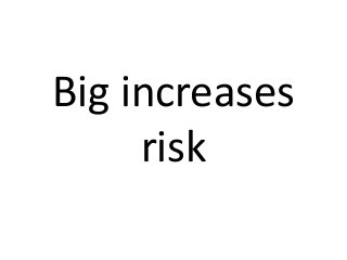 Big increases
risk
 