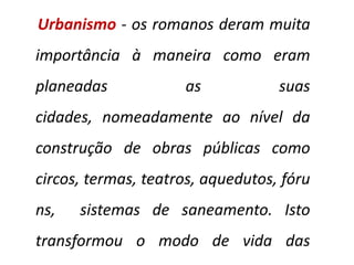 Aqueduto de SegóviaTemplo Romano - ÉvoraPonte Romana - ChavesRuinas de Conimbriga