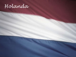 Holanda
 