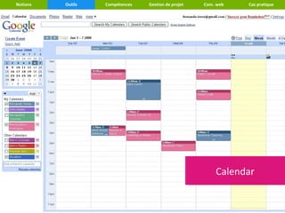 Notions   Outils   Compétences   Gestion de projet   Com. web   Cas pratique




                                                         Calendar
                                                         Calendar
 