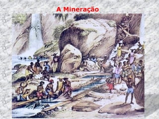 A Mineração
 