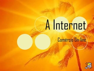 A Internet Comércio On-line 