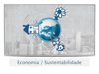 Economia / Sustentabilidade
 