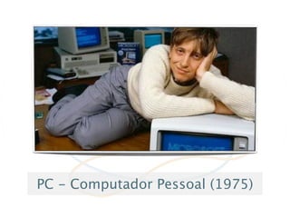 PC - Computador Pessoal (1975)
 