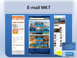 E-mail MKT
Convide seus
interlocutores a irem
para seu site
Dica
 