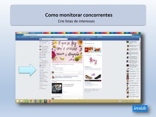 Como monitorar concorrentes
Crie listas de interesses
 