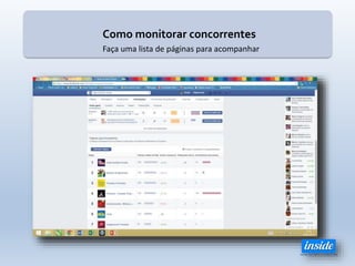 Como monitorar concorrentes
Faça uma lista de páginas para acompanhar
 