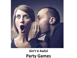 Ain’t It Awful
Party Games
 