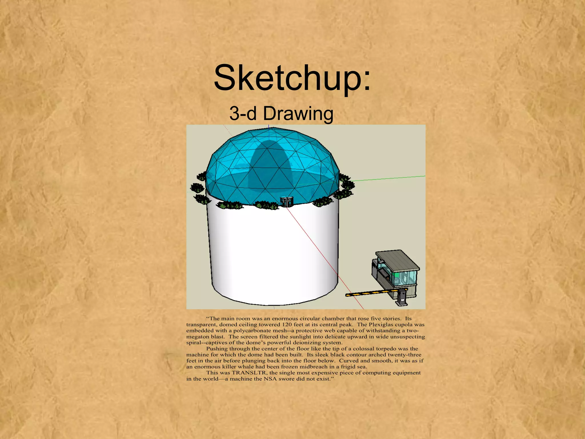 Sketchup:
3-d Drawing
 