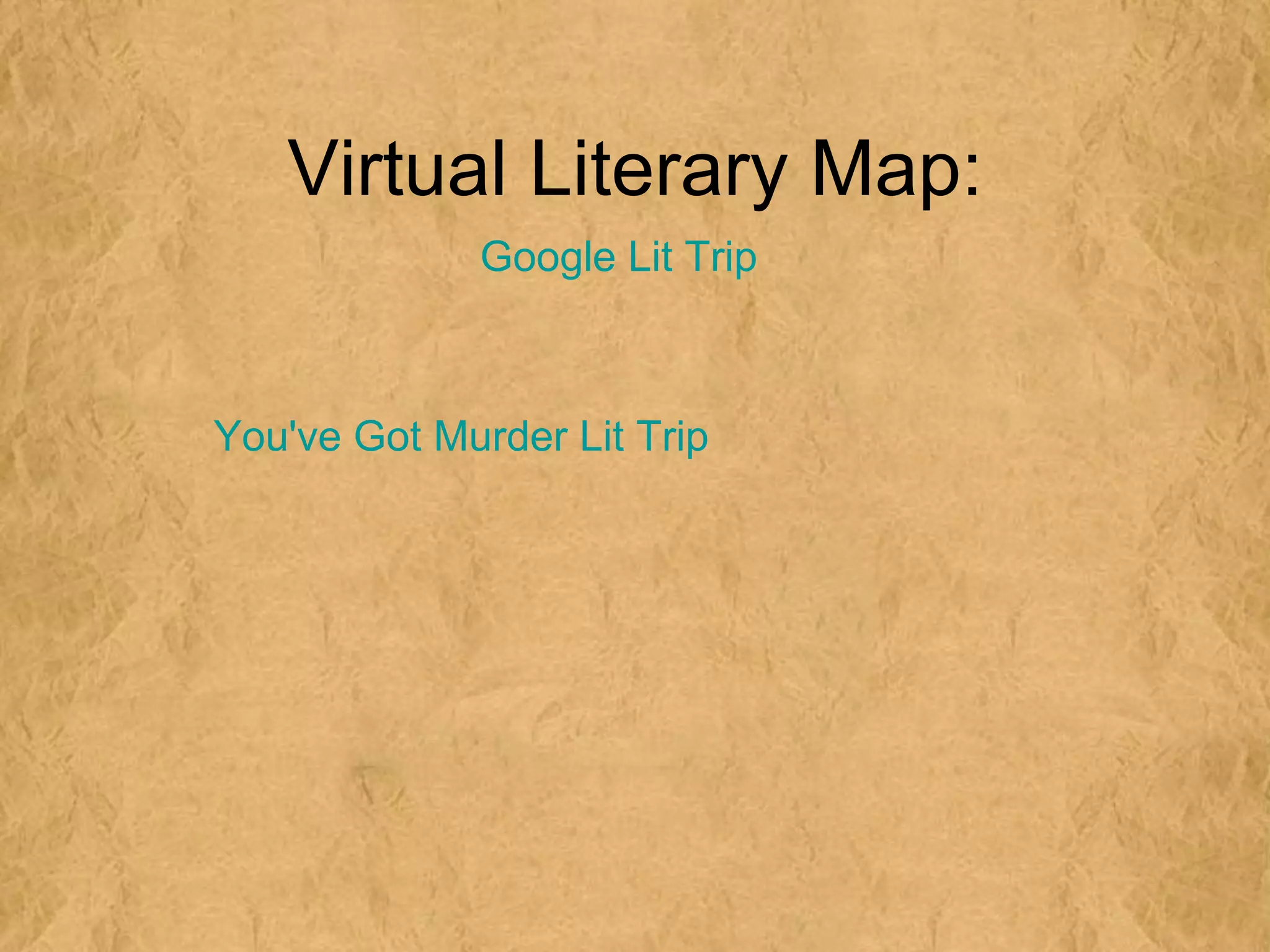 Virtual Literary Map:
             Google Lit Trip



You've Got Murder Lit Trip
 